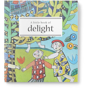 
                  
                    A LITTLE BOOK OF DELIGHT
                  
                